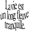 La vie est un long fleuve...